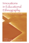 Innovations in Educational Ethnography : Theories, Methods, and Results - George Spindler
