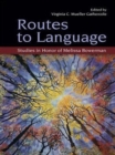 Routes to Language : Studies in Honor of Melissa Bowerman - eBook