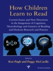 How Children Learn to Read : Current Issues and New Directions in the Integration of Cognition, Neurobiology and Genetics of Reading and Dyslexia Research and Practice - eBook