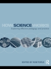 How Science Works : Exploring effective pedagogy and practice - eBook