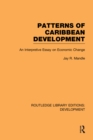 Patterns of Caribbean Development : An Interpretive Essay on Economic Change - eBook