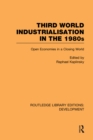 Third World Industrialization in the 1980s : Open Economies in a Closing World - eBook