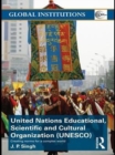 United Nations Educational, Scientific, and Cultural Organization (UNESCO) : Creating Norms for a Complex World - eBook