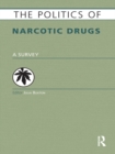 The Politics of Narcotic Drugs : A Survey - eBook