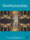 GeoHumanities : Art, History, Text at the Edge of Place - eBook