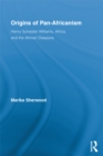 Origins of Pan-Africanism : Henry Sylvester Williams, Africa, and the African Diaspora - eBook