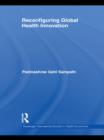 Reconfiguring Global Health Innovation - eBook
