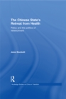 The Chinese State's Retreat from Health : Policy and the Politics of Retrenchment - eBook