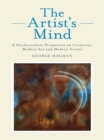 The Artist's Mind : A Psychoanalytic Perspective on Creativity, Modern Art and Modern Artists - eBook