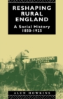 Reshaping Rural England : A Social History 1850-1925 - eBook