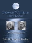 Between Winnicott and Lacan : A Clinical Engagement - eBook