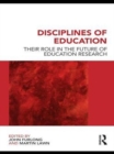 Disciplines of Education : Their Role in the Future of Education Research - eBook