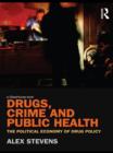 Drugs, Crime and Public Health : The Political Economy of Drug Policy - eBook