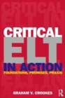 Critical ELT in Action : Foundations, Promises, Praxis - eBook