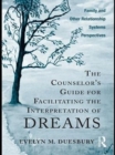 The Counselor's Guide for Facilitating the Interpretation of Dreams : Family and Other Relationship Systems Perspectives - eBook