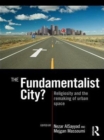 The Fundamentalist City? : Religiosity and the Remaking of Urban Space - eBook