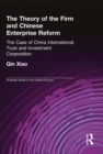 The Theory of the Firm and Chinese Enterprise Reform : The Case of China International Trust and Investment Corporation - eBook