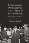 Contemporary Psychoanalysis and the Legacy of the Third Reich : History, Memory, Tradition - eBook