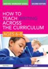 How to Teach Writing Across the Curriculum: Ages 6-8 - eBook