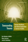 Transcending Trauma : Survival, Resilience, and Clinical Implications in Survivor Families - eBook