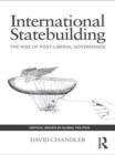 International Statebuilding : The Rise of Post-Liberal Governance - eBook
