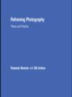 Reframing Photography : Theory and Practice - Rebekah Modrak
