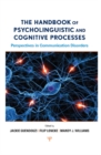 The Handbook of Psycholinguistic and Cognitive Processes : Perspectives in Communication Disorders - eBook