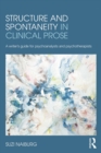 Structure and Spontaneity in Clinical Prose : A writer's guide for psychoanalysts and psychotherapists - eBook