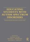 Educating Students with Autism Spectrum Disorders : Research-Based Principles and Practices - eBook