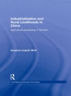 Industrialisation and Rural Livelihoods in China : Agricultural Processing in Sichuan - eBook