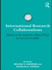 International Research Collaborations : Much to be Gained, Many Ways to Get in Trouble - eBook