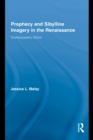 Prophecy and Sibylline Imagery in the Renaissance : Shakespeare’s Sibyls - eBook