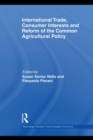 International Trade, Consumer Interests and Reform of the Common Agricultural Policy - eBook