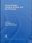 Young People, Physical Activity and the Everyday - eBook