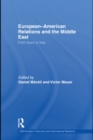 European-American Relations and the Middle East : From Suez to Iraq - eBook