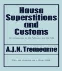 Hausa Superstitions and Customs : An Introduction to the Folk-Lore and the Folk - eBook