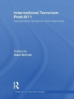 International Terrorism Post-9/11 : Comparative Dynamics and Responses - eBook