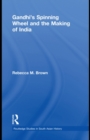 Gandhi's Spinning Wheel and the Making of India - eBook