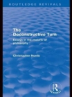 The Deconstructive Turn (Routledge Revivals) : Essays in the Rhetoric of Philosophy - Christopher Norris