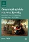 Constructing Irish National Identity : Discourse and Ritual during the Land War, 1879-1882 - eBook