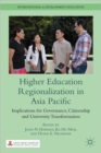 Higher Education Regionalization in Asia Pacific : Implications for Governance, Citizenship and University Transformation - Book