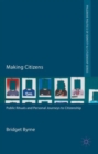 Making Citizens : Public Rituals and Personal Journeys to Citizenship - Book