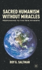 Sacred Humanism without Miracles : Responding to the New Atheists - Book