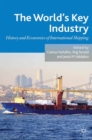The World's Key Industry : History and Economics of International Shipping - eBook