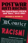 Postwar Anti-Racism : The United States, UNESCO, and "Race," 1945-1968 - eBook