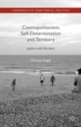 Cosmopolitanism, Self-Determination and Territory : Justice with Borders - Book