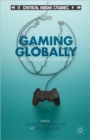 Gaming Globally : Production, Play, and Place - Book