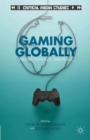 Gaming Globally : Production, Play, and Place - eBook