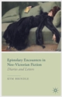 Epistolary Encounters in Neo-Victorian Fiction : Diaries and Letters - Book