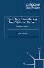 Epistolary Encounters in Neo-Victorian Fiction : Diaries and Letters - eBook
